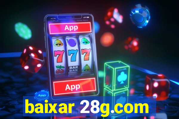 baixar 28g.com